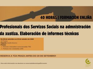 Profesionais dos Servizos Sociais na admnistración da xustiza. Elaboración de informes técnicos